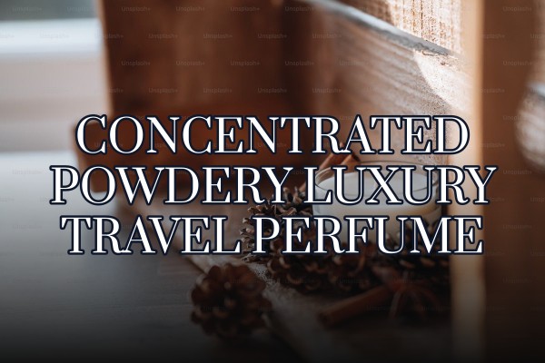 concentrated powdery luxury travel perfume