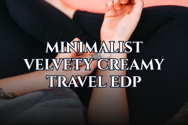 minimalist velvety creamy travel edp