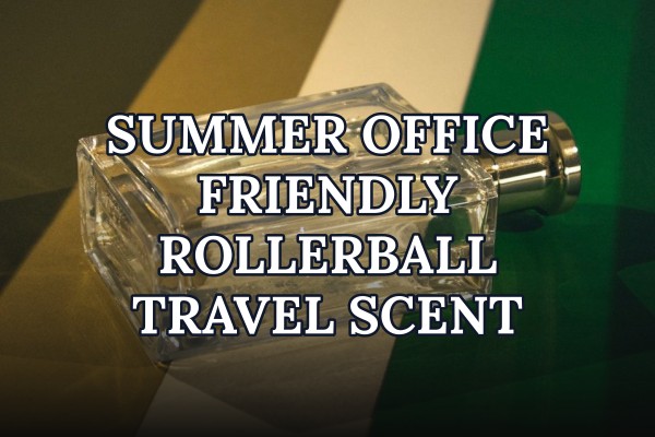 summer office friendly rollerball travel scent