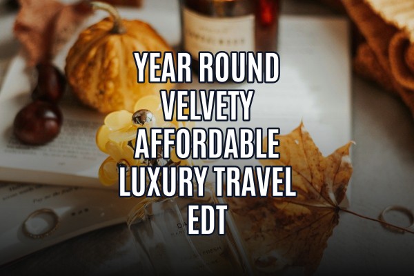 year-round velvety affordable luxury travel edt